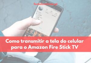 Como transmitir a tela do celular para o Amazon Fire Stick TV