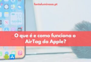 O que é e como funciona o AirTag da Apple